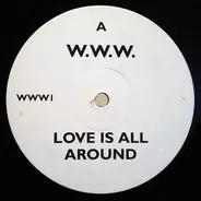 W.W.W. - Love Is All Around