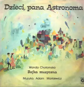 Wanda Chotomska - Dzieci Pana Astronoma