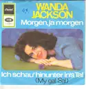 7inch Vinyl Single - Wanda Jackson - Morgen, Ja Morgen / Ich Schau' Hinunter In's Tal