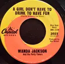 7inch Vinyl Single - Wanda Jackson And The Party Timers - A Girl Don't Have To Drink To Have Fun