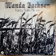 7inch Vinyl Single - Wanda Jackson - Fancy Satin Pillow / Why Don't We Love Like That Anymore