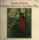 LP - Wanda Jackson - I Wouldn't Want You Any Other Way
