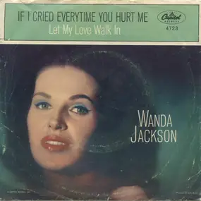 Wanda Jackson - If I Cried Every Time You Hurt Me / Let My Love Walk In