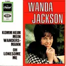 7'' - Wanda Jackson - Komm Heim Mein Wandersmann / Oh Lonesome Me