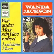 7'' - Wanda Jackson - Louisiana-Moon / Wer an das Meer sein Herz verliert