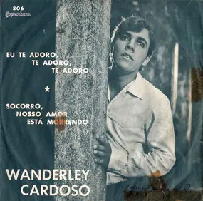 Wanderley Cardoso - Eu Te Adoro, Te Adoro, Te Adoro