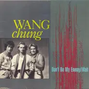 Wang Chung - Don't Be My Enemy / Wait