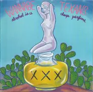 Wannabe Texans - Alcohol Is A Cheap Perfume