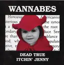 7inch Vinyl Single - Wannabes - Dead True / Itchin' Jenny