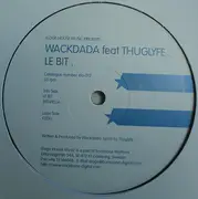 12'' - Wackdada Feat Thuglyfe - Le Bit