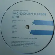 Wackdada Feat Thuglyfe - Le Bit