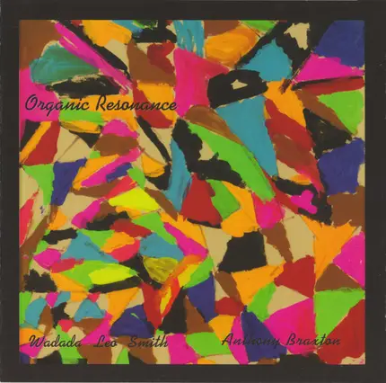 Wadada Leo Smith - Anthony Braxton - Organic Resonance