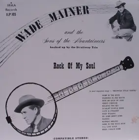 Wade Mainer And Sons Of The Mountaineers - Rock Of My Soul