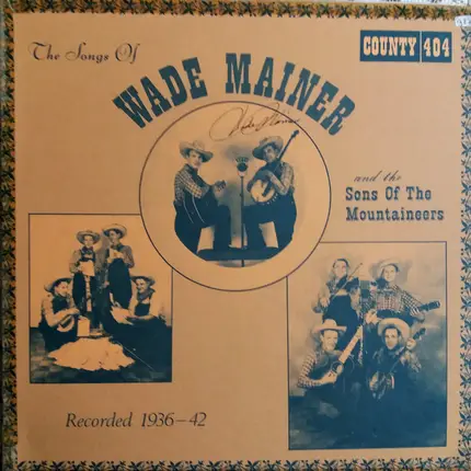 Wade Mainer And Sons Of The Mountaineers - The Songs Of Wade Mainer And The Sons Of The Mountaineers