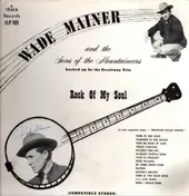 Wade Mainer And Sons Of The Mountaineers - Rock Of My Soul