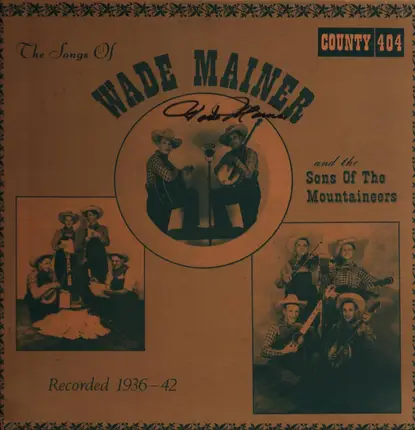 Wade Mainer And Sons Of The Mountaineers - The Songs Of Wade Mainer And The Sons Of The Mountaineers