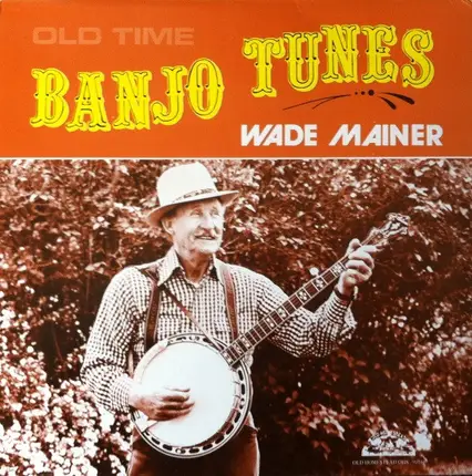 Wade Mainer - Old Time Banjo Tunes
