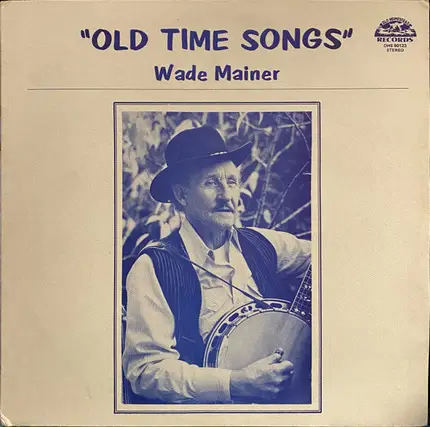 Wade Mainer - Old Time Songs
