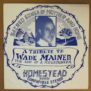 Wade Mainer - Sacred Songs of Mother and Home