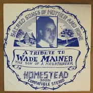 Wade Mainer - Sacred Songs of Mother and Home