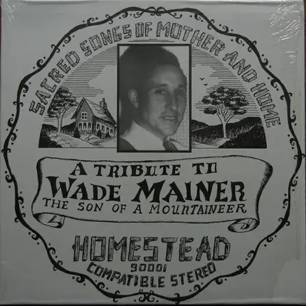 Wade Mainer - Sacred Songs of Mother and Home