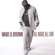 Wade O. Brown - All Night, All Love