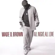 CD - Wade O. Brown - All Night, All Love