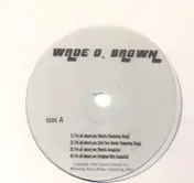 Wade O. Brown - I'm All About You