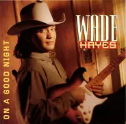 Wade Hayes - On a Good Night