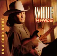 Wade Hayes - On a Good Night