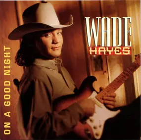 Wade Hayes - On a Good Night