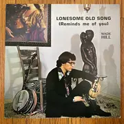 LP - Wade Hill - Lonesome Old Song (Reminds Me Of You)
