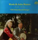 LP - Wade & Julia Mainer - Old Time Sacred Songs