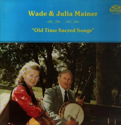Wade & Julia Mainer - Old Time Sacred Songs