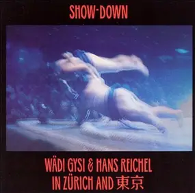 Hans Reichel - Show-Down In Zürich And Tokyo