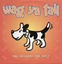 12inch Vinyl Single - Wag Ya Tail - You Deserve The Best