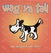12inch Vinyl Single - Wag Ya Tail - You Deserve The Best