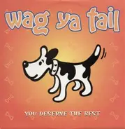 Wag Ya Tail - You Deserve The Best