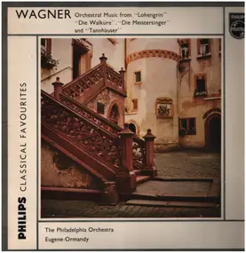 Richard Wagner - Orchestral Music from 'Lohengrin', 'Die Walküre', 'Die Meistersinger' and 'Tannhäuser'