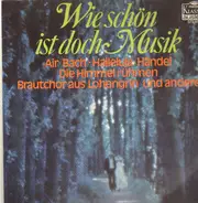 Wagner, Bach  a.o. - wie schön ist doch die musik