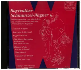 Richard Wagner - Bayreuther Schmunzel-Wagner / Musikantenspäße von Festspielmusikern
