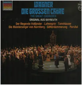 Richard Wagner - Die Grossen Chöre = The Great Choruses (Original Aus Bayreuth)