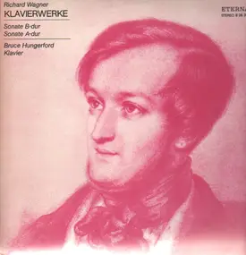 Richard Wagner - Klavierwerke: Sonaten B-dur und A-dur
