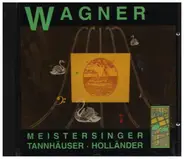 Wagner - Meistersinger / Tannhäuser / Holländer