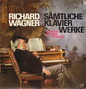 Richard Wagner - Sämtliche Klavierwerke, Martin Calling