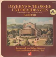 Wagner / von Bülow / Liszt - Bayerns Schlösser u. Residenzen: Bayreuth