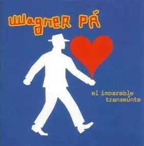 Wagner Pa - El Imparable Transeunte
