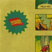 Wagon Christ - Tally Ho