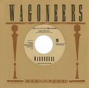 7inch Vinyl Single - Wagoneers - I Wanna Know Her Again
