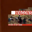 CD - Wagons - Trying To Get Home